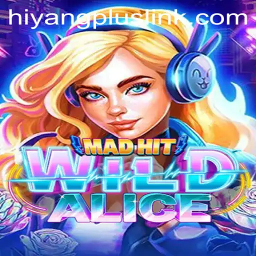 MadHitWildAlice: The Exciting New Game Taking the World by Storm with HIYANGPLUS
