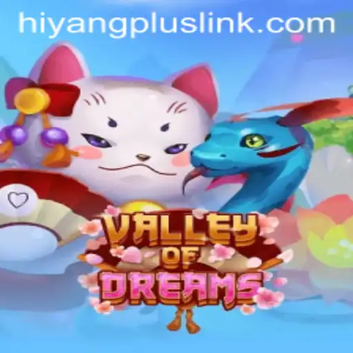 Exploring the Enchanting World of ValleyofDreams with HIYANGPLUS